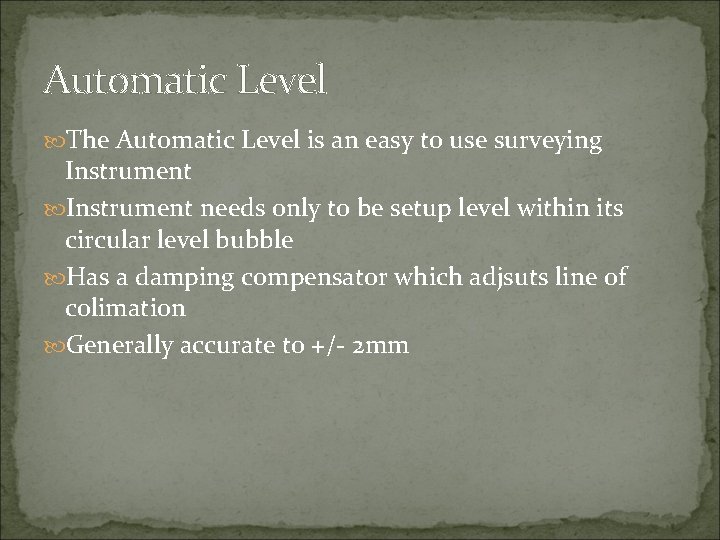 Automatic Level The Automatic Level is an easy to use surveying Instrument needs only