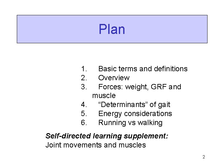 Plan 1. 2. 3. Basic terms and definitions Overview Forces: weight, GRF and muscle