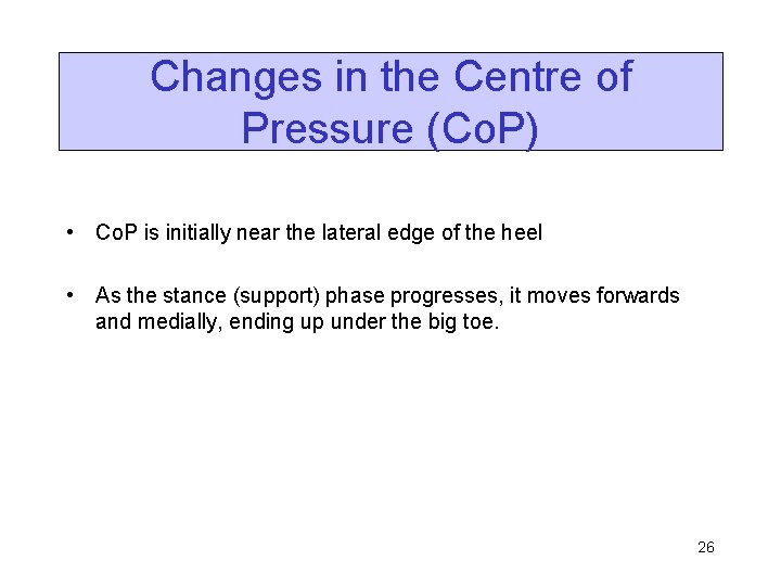 Changes in the Centre of Pressure (Co. P) • Co. P is initially near