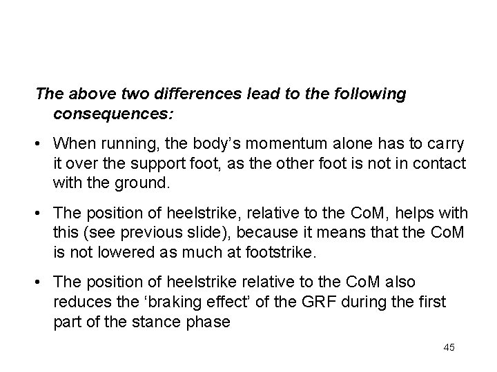 The above two differences lead to the following consequences: • When running, the body’s