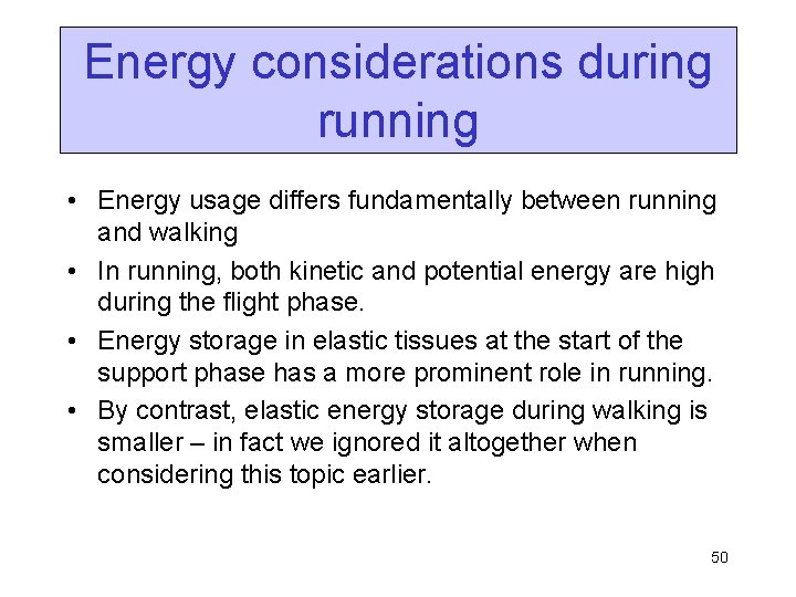 Energy considerations during running • Energy usage differs fundamentally between running and walking •