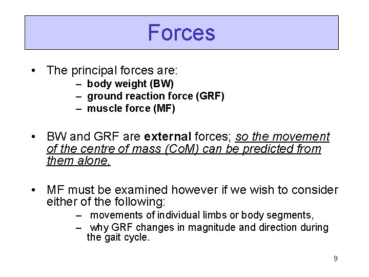 Forces • The principal forces are: – body weight (BW) – ground reaction force