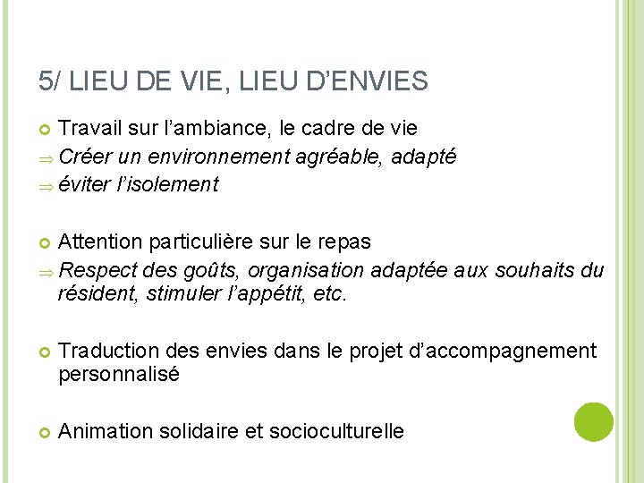 5/ LIEU DE VIE, LIEU D’ENVIES Travail sur l’ambiance, le cadre de vie Þ