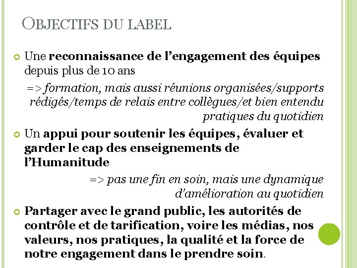 OBJECTIFS DU LABEL Une reconnaissance de l’engagement des équipes depuis plus de 10 ans
