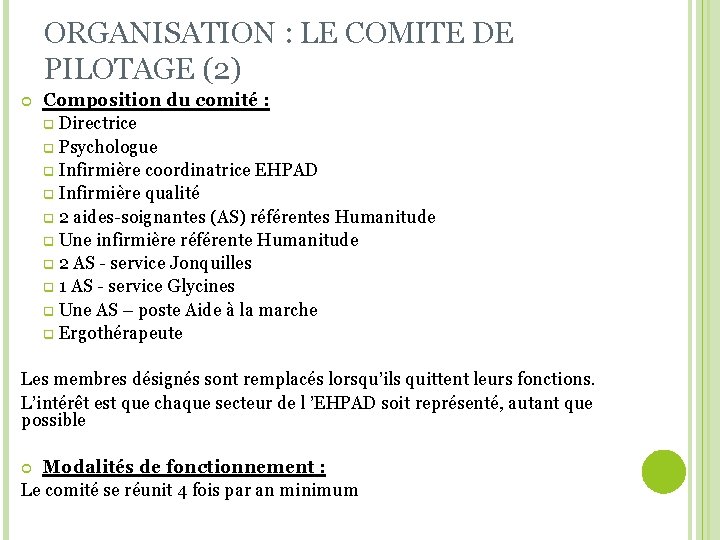 ORGANISATION : LE COMITE DE PILOTAGE (2) Composition du comité : q Directrice q