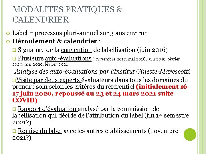 MODALITES PRATIQUES & CALENDRIER Label = processus pluri-annuel sur 3 ans environ Déroulement &