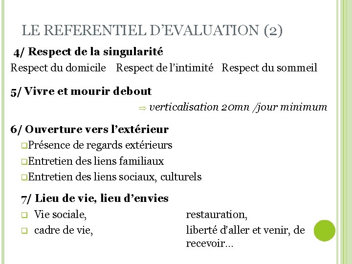 LE REFERENTIEL D’EVALUATION (2) 4/ Respect de la singularité Respect du domicile Respect de