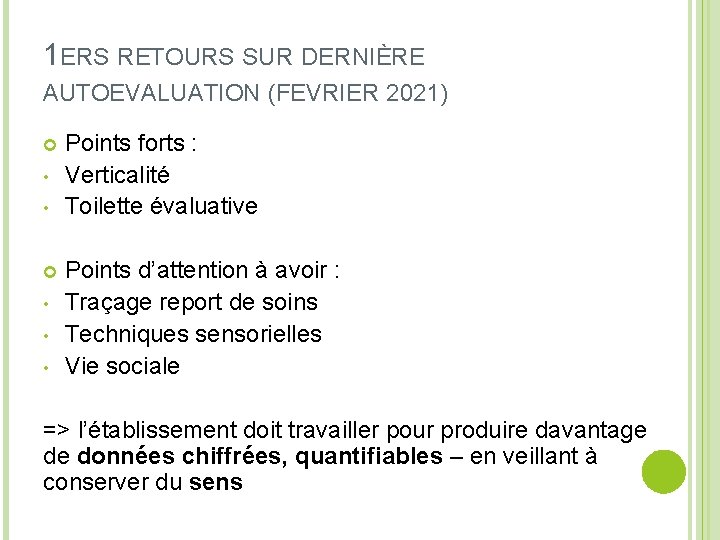 1 ERS RETOURS SUR DERNIÈRE AUTOEVALUATION (FEVRIER 2021) • • • Points forts :