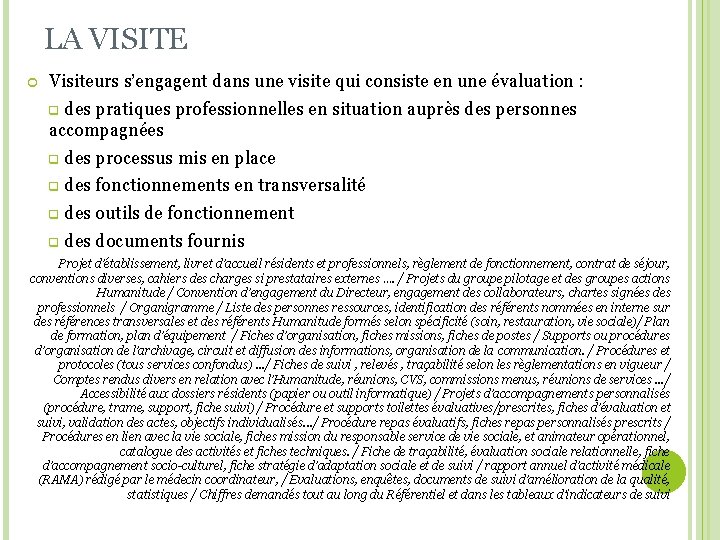 LA VISITE Visiteurs s’engagent dans une visite qui consiste en une évaluation : des