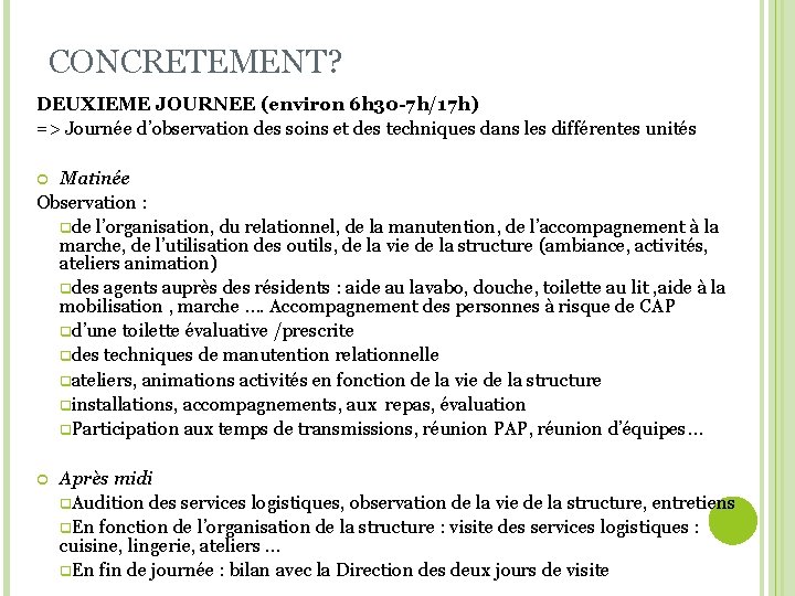 CONCRETEMENT? DEUXIEME JOURNEE (environ 6 h 30 -7 h/17 h) => Journée d’observation des