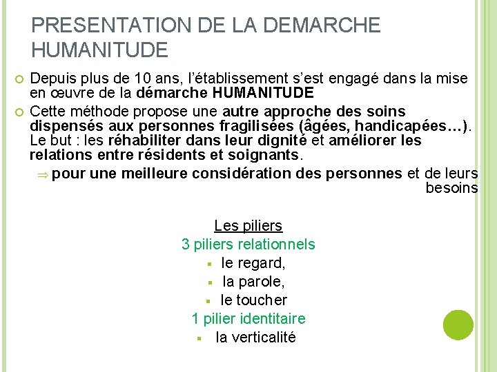 PRESENTATION DE LA DEMARCHE HUMANITUDE Depuis plus de 10 ans, l’établissement s’est engagé dans