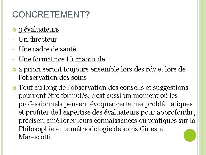 CONCRETEMENT? 3 évaluateurs • Un directeur • Une cadre de santé • Une formatrice
