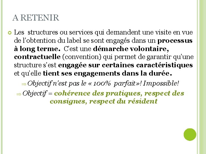 A RETENIR Les structures ou services qui demandent une visite en vue de l’obtention