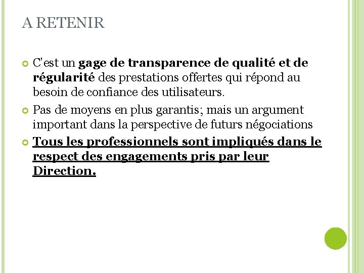 A RETENIR C’est un gage de transparence de qualité et de régularité des prestations