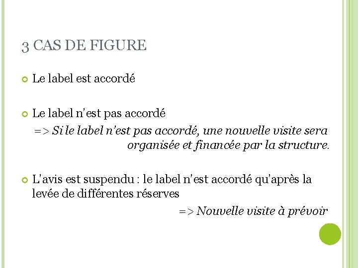 3 CAS DE FIGURE Le label est accordé Le label n’est pas accordé =>