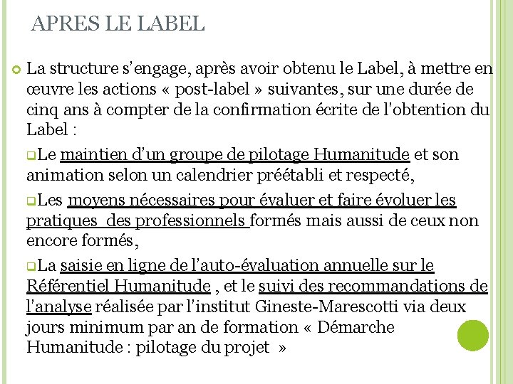 APRES LE LABEL La structure s’engage, après avoir obtenu le Label, à mettre en