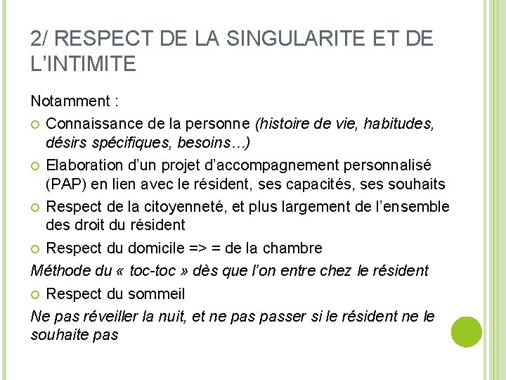 2/ RESPECT DE LA SINGULARITE ET DE L’INTIMITE Notamment : Connaissance de la personne