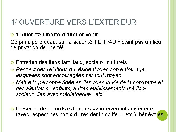4/ OUVERTURE VERS L’EXTERIEUR 1 pilier => Liberté d’aller et venir Ce principe prévaut