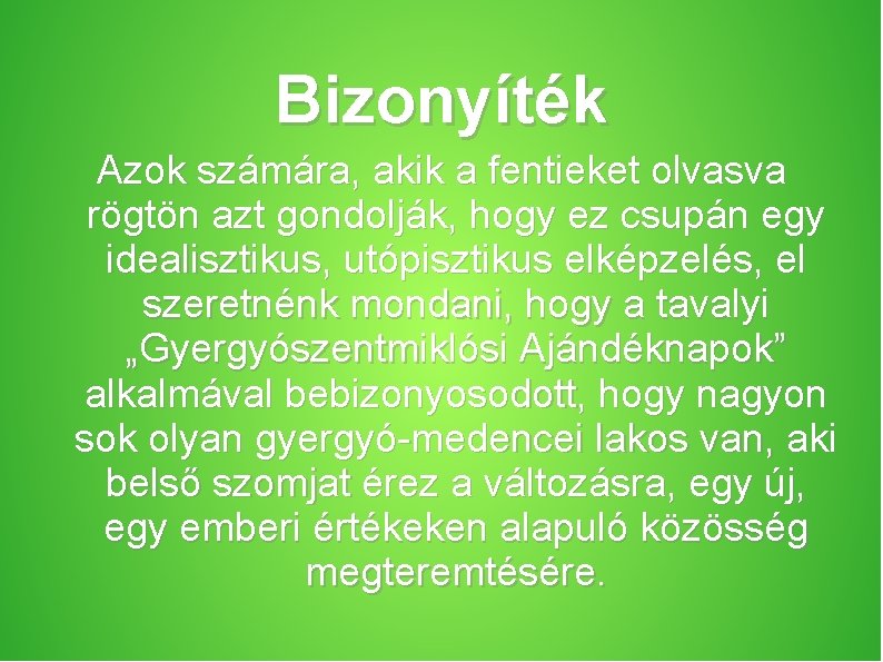 Bizonyíték Azok számára, akik a fentieket olvasva rögtön azt gondolják, hogy ez csupán egy