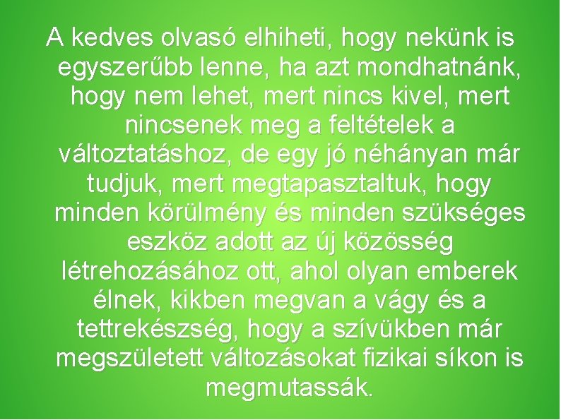 A kedves olvasó elhiheti, hogy nekünk is egyszerűbb lenne, ha azt mondhatnánk, hogy nem