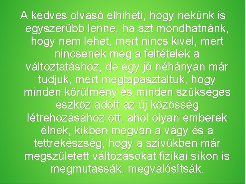 A kedves olvasó elhiheti, hogy nekünk is egyszerűbb lenne, ha azt mondhatnánk, hogy nem