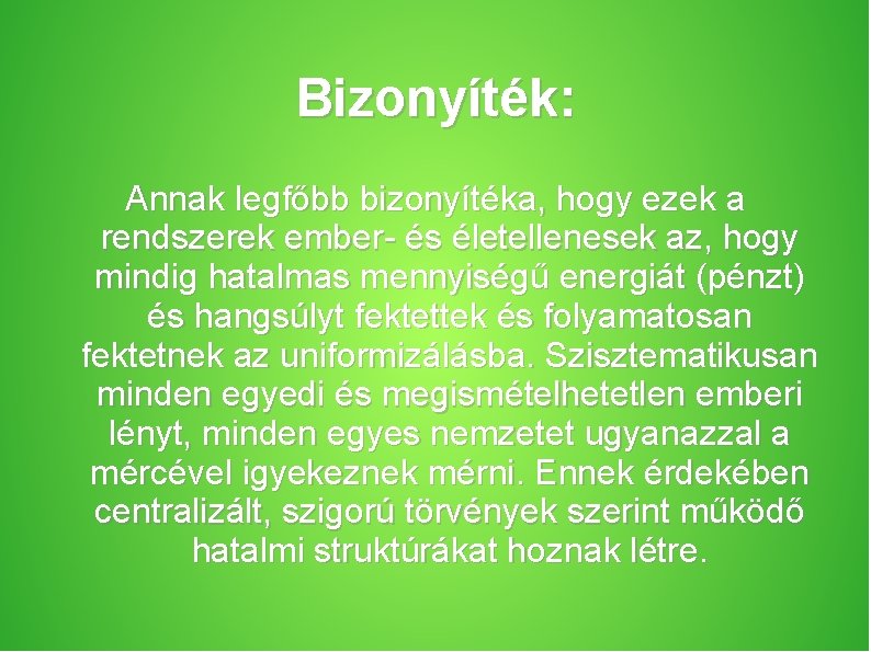 Bizonyíték: Annak legfőbb bizonyítéka, hogy ezek a rendszerek ember- és életellenesek az, hogy mindig