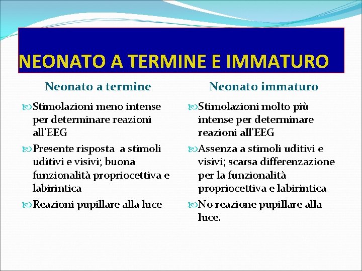 NEONATO A TERMINE E IMMATURO Neonato a termine Neonato immaturo Stimolazioni meno intense per