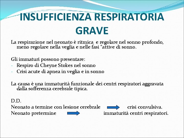INSUFFICIENZA RESPIRATORIA GRAVE La respirazione nel neonato è ritmica e regolare nel sonno profondo,