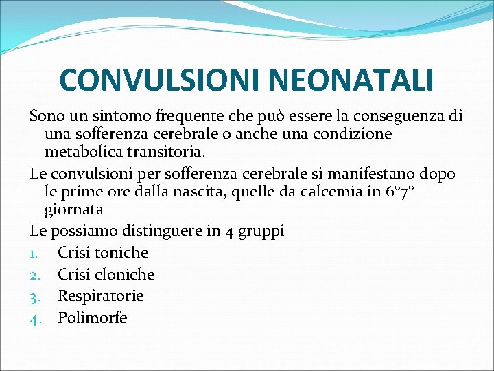CONVULSIONI NEONATALI Sono un sintomo frequente che può essere la conseguenza di una sofferenza