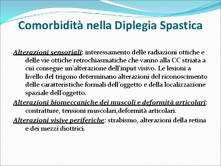 Comorbidità nella Diplegia Spastica Alterazioni sensoriali: interessamento delle radiazioni ottiche e delle vie ottiche