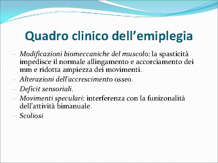 Quadro clinico dell’emiplegia - Modificazioni biomeccaniche del muscolo: la spasticità impedisce il normale allingamento