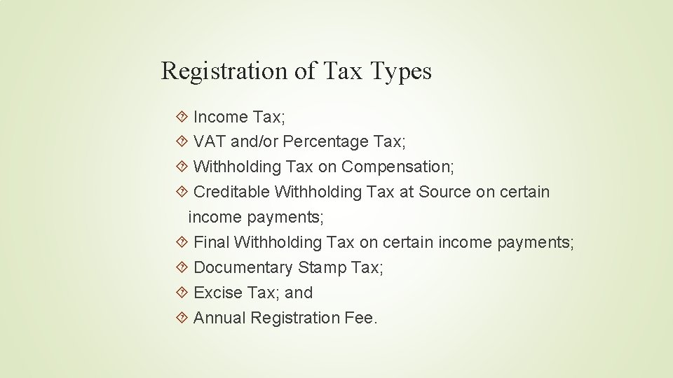 Registration of Tax Types Income Tax; VAT and/or Percentage Tax; Withholding Tax on Compensation;