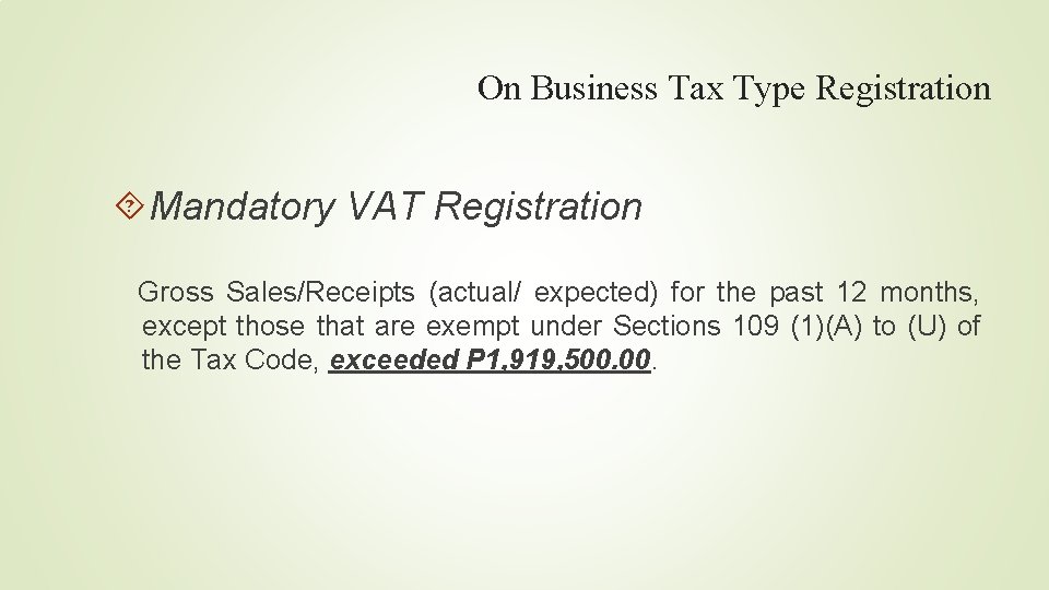 On Business Tax Type Registration Mandatory VAT Registration Gross Sales/Receipts (actual/ expected) for the