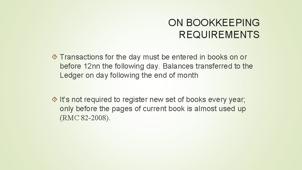 ON BOOKKEEPING REQUIREMENTS Transactions for the day must be entered in books on or