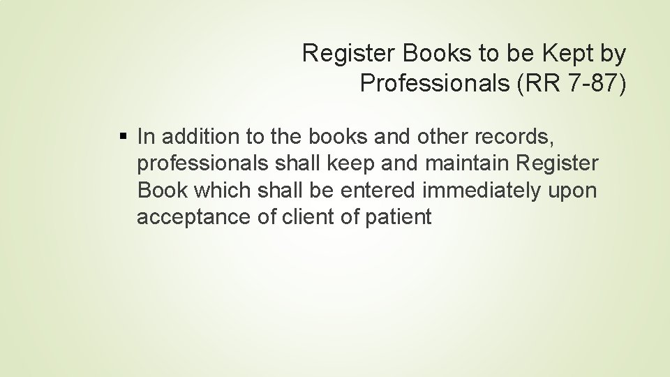 Register Books to be Kept by Professionals (RR 7 -87) § In addition to