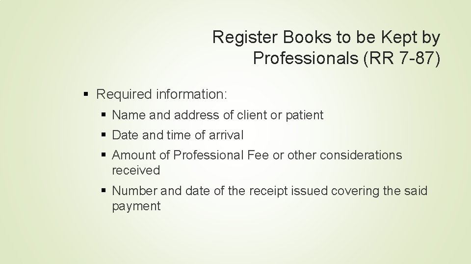 Register Books to be Kept by Professionals (RR 7 -87) § Required information: §