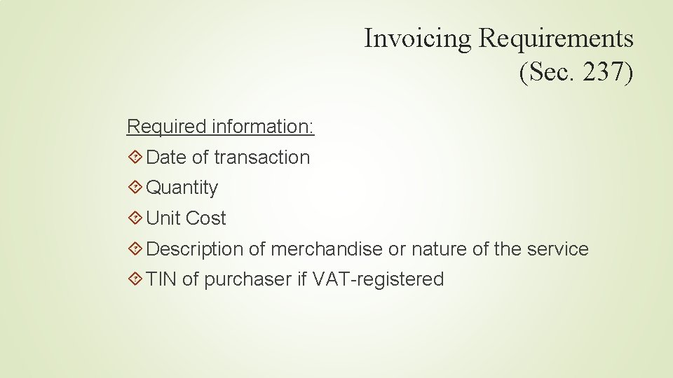 Invoicing Requirements (Sec. 237) Required information: Date of transaction Quantity Unit Cost Description of