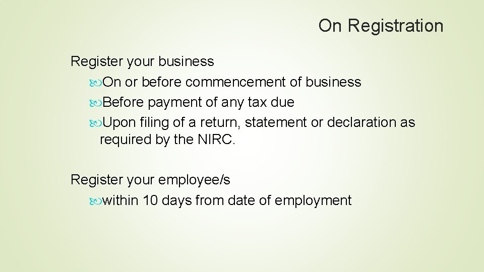 On Registration Register your business On or before commencement of business Before payment of