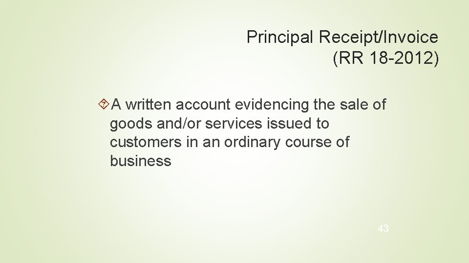 Principal Receipt/Invoice (RR 18 -2012) A written account evidencing the sale of goods and/or