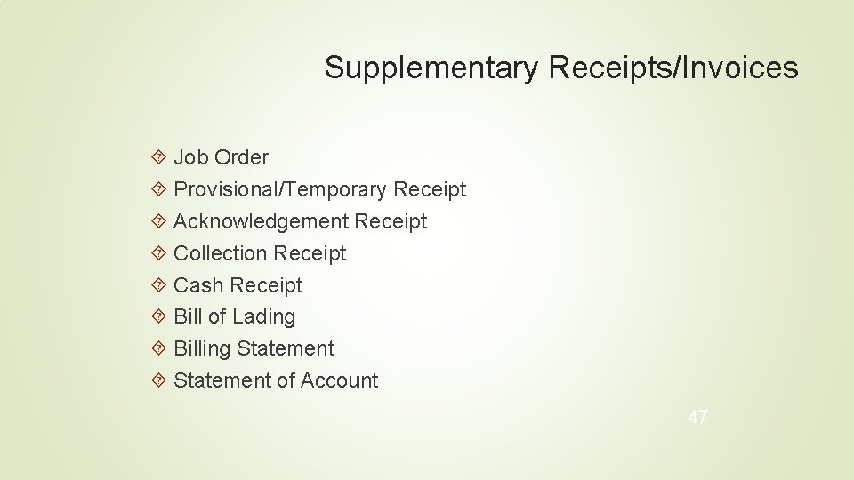 Supplementary Receipts/Invoices Job Order Provisional/Temporary Receipt Acknowledgement Receipt Collection Receipt Cash Receipt Bill of