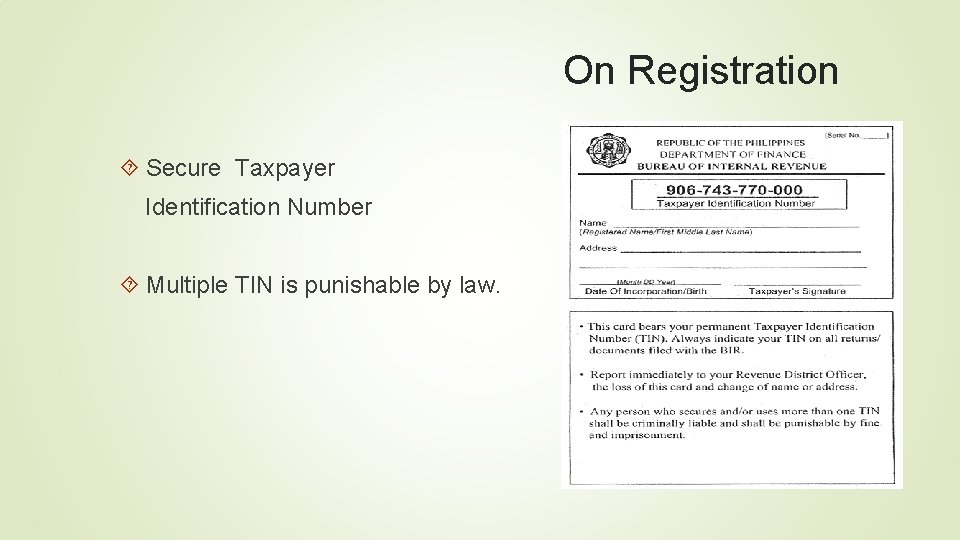 On Registration Secure Taxpayer Identification Number Multiple TIN is punishable by law. 