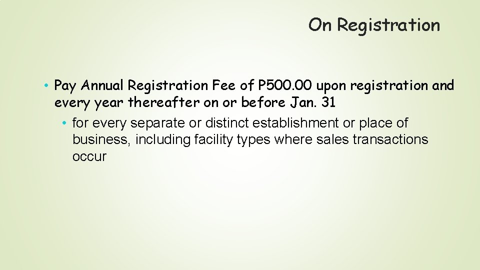 On Registration • Pay Annual Registration Fee of P 500. 00 upon registration and