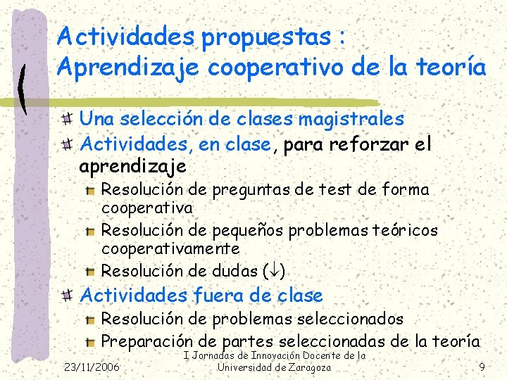 Actividades propuestas : Aprendizaje cooperativo de la teoría Una selección de clases magistrales Actividades,