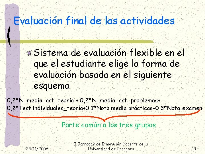 Evaluación final de las actividades Sistema de evaluación flexible en el que el estudiante