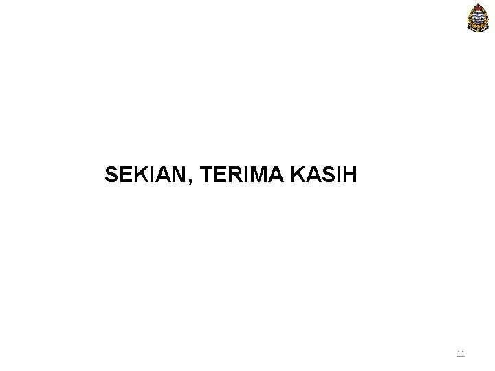 SEKIAN, TERIMA KASIH 11 