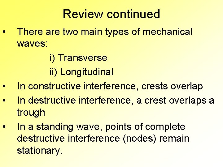 Review continued • • There are two main types of mechanical waves: i) Transverse