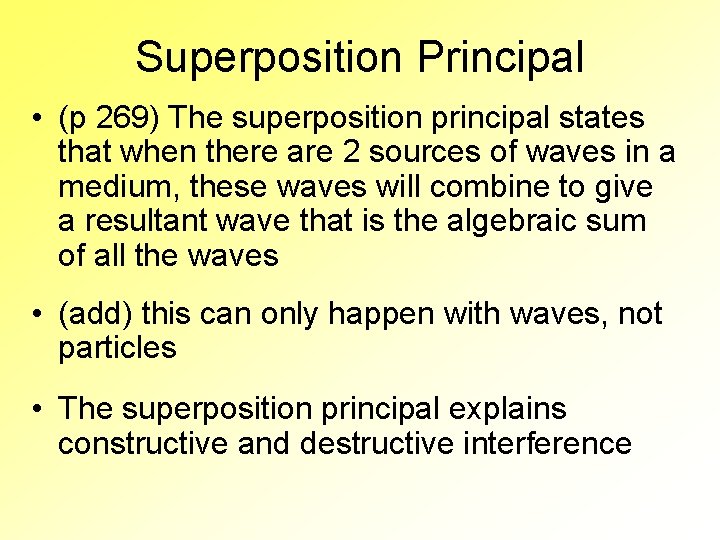 Superposition Principal • (p 269) The superposition principal states that when there are 2