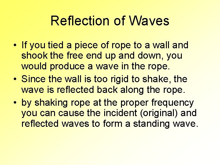 Reflection of Waves • If you tied a piece of rope to a wall