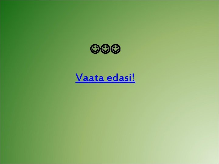  Vaata edasi! 