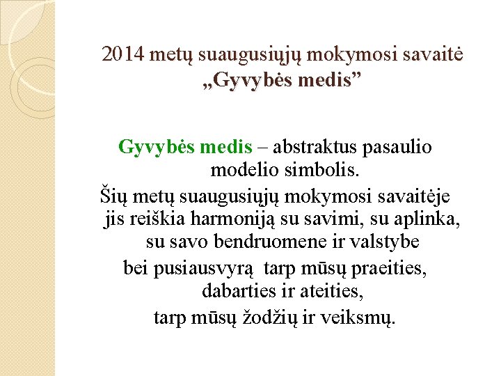 2014 metų suaugusiųjų mokymosi savaitė , , Gyvybės medis” Gyvybės medis – abstraktus pasaulio